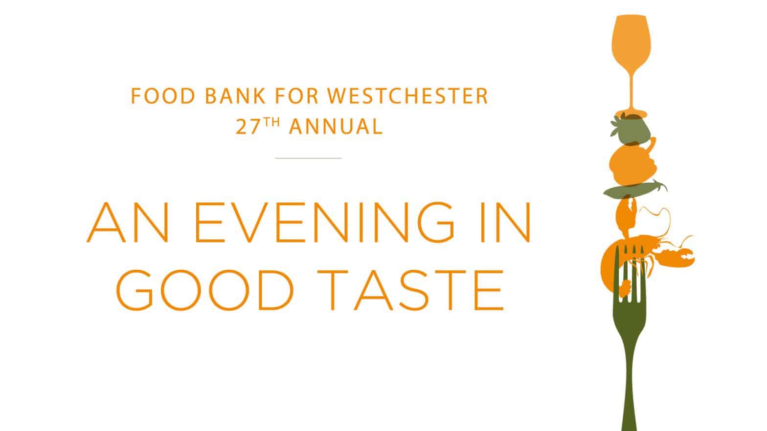 Food Bank for Westchester’s “An Evening in Good Taste” to Feature a New Array of Delicacies by 25 Top Chefs, a Selection of World-Class Wines, and an Exclusive VIP Lounge